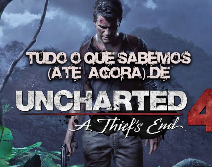 Tudo o que sabemos (até agora) de Uncharted 4: A Thief’s End